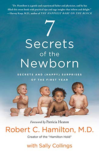 7 Secrets Of The Newborn: Secrets And (Happy) Surprises Of The First Year