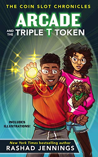 Arcade And The Triple T Token (The Coin Slot Chronicles, Bk. 1)